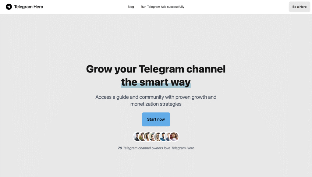 Screenshot of the Telegram Hero homepage featuring a bold headline: "Grow your Telegram channel the smart way." The page promotes access to a guide and community for Telegram growth and monetization. A blue “Start now” button and profile icons of existing members are shown, indicating trust and engagement from channel owners.